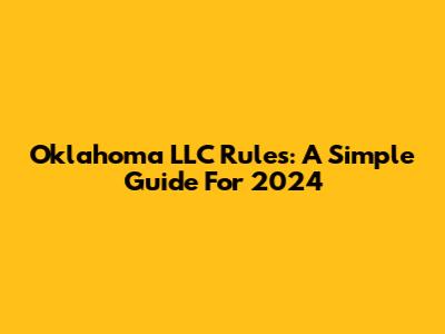 Oklahoma LLC Rules: A Simple Guide For 2024