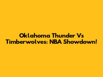 Oklahoma Thunder Vs Timberwolves: NBA Showdown!