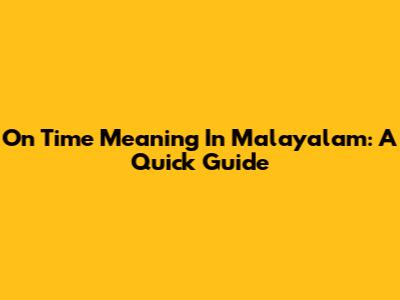 On Time Meaning In Malayalam: A Quick Guide