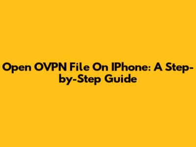 Open OVPN File On IPhone: A Step-by-Step Guide
