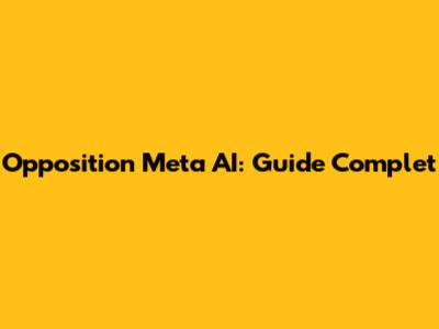Opposition Meta AI: Guide Complet