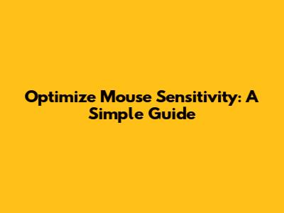 Optimize Mouse Sensitivity: A Simple Guide