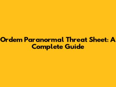 Ordem Paranormal Threat Sheet: A Complete Guide