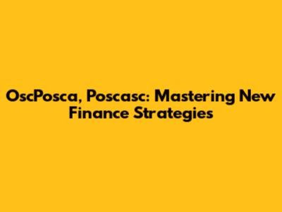 OscPosca, Poscasc: Mastering New Finance Strategies