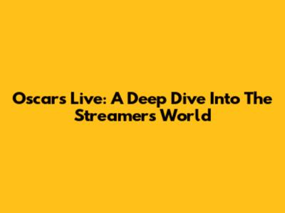 Oscar's Live: A Deep Dive Into The Streamer's World