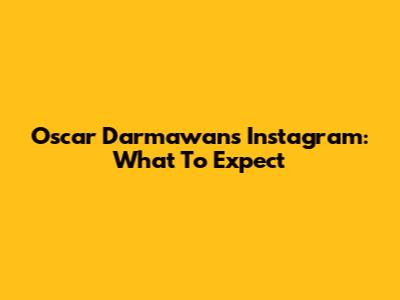 Oscar Darmawan's Instagram: What To Expect
