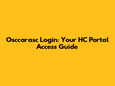 Osccarasc Login: Your HC Portal Access Guide
