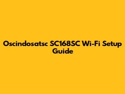 Oscindosatsc SC168SC Wi-Fi Setup Guide