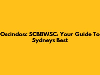 Oscindosc SCBBWSC: Your Guide To Sydney's Best