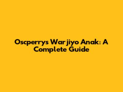 Oscperry's Warjiyo Anak: A Complete Guide
