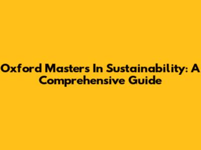 Oxford Master's In Sustainability: A Comprehensive Guide
