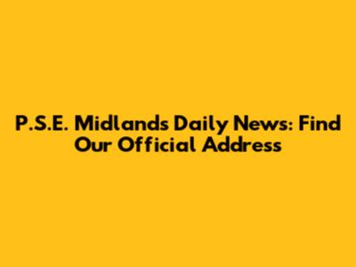 P.S.E. Midlands Daily News: Find Our Official Address