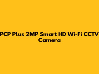 PCP Plus 2MP Smart HD Wi-Fi CCTV Camera