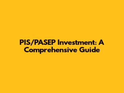 PIS/PASEP Investment: A Comprehensive Guide