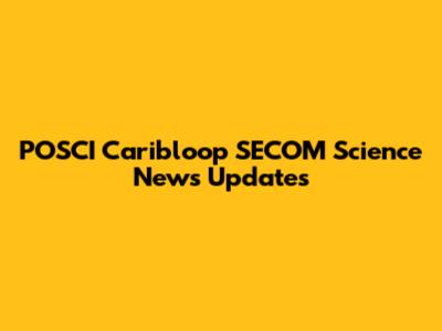 POSCI Caribloop SECOM Science News Updates
