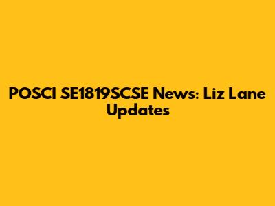 POSCI SE1819SCSE News: Liz Lane Updates