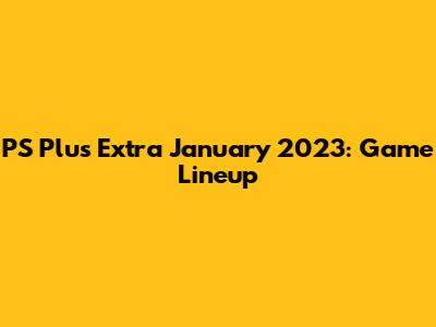 PS Plus Extra January 2023: Game Lineup