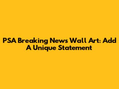 PSA Breaking News Wall Art: Add A Unique Statement
