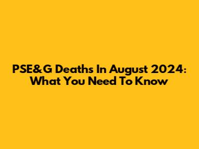 PSE&G Deaths In August 2024: What You Need To Know