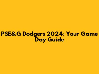PSE&G Dodgers 2024: Your Game Day Guide