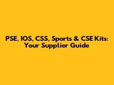 PSE, IOS, CSS, Sports & CSE Kits: Your Supplier Guide
