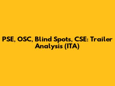 PSE, OSC, Blind Spots, CSE: Trailer Analysis (ITA)