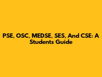 PSE, OSC, MEDSE, SES, And CSE: A Student's Guide