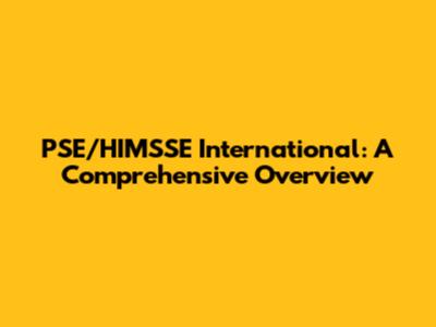 PSE/HIMSSE International: A Comprehensive Overview
