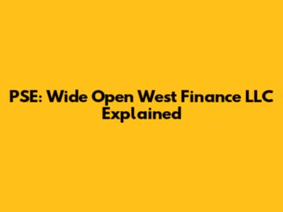 PSE: Wide Open West Finance LLC Explained