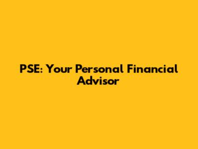 PSE: Your Personal Financial Advisor