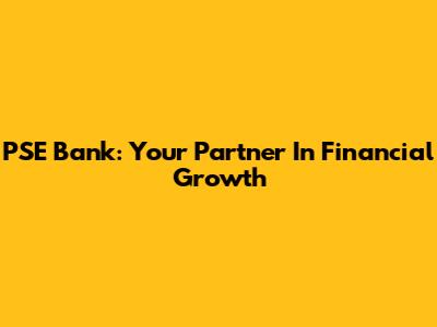 PSE Bank: Your Partner In Financial Growth