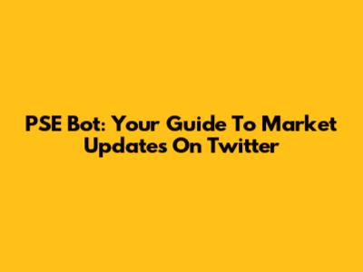 PSE Bot: Your Guide To Market Updates On Twitter