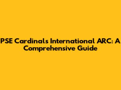 PSE Cardinals International ARC: A Comprehensive Guide