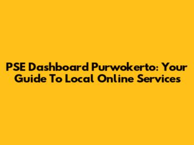 PSE Dashboard Purwokerto: Your Guide To Local Online Services