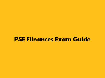 PSE Fiinances Exam Guide