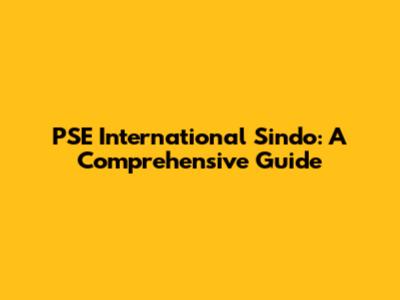 PSE International Sindo: A Comprehensive Guide