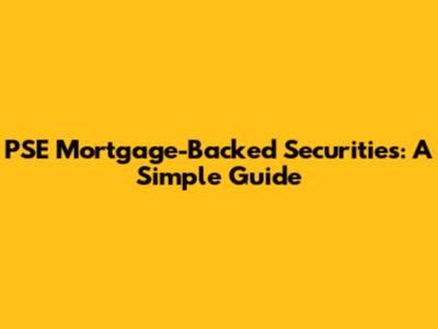 PSE Mortgage-Backed Securities: A Simple Guide