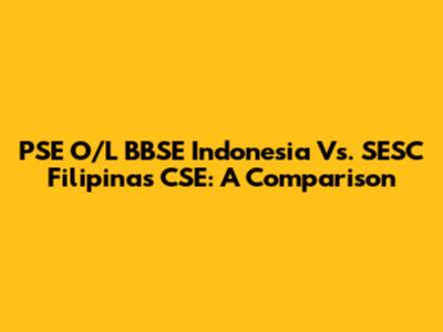 PSE O/L BBSE Indonesia Vs. SESC Filipinas CSE: A Comparison