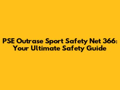 PSE Outrase Sport Safety Net 366: Your Ultimate Safety Guide
