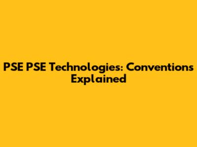 PSE PSE Technologies: Conventions Explained
