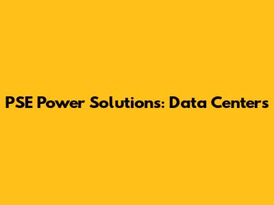 PSE Power Solutions: Data Centers