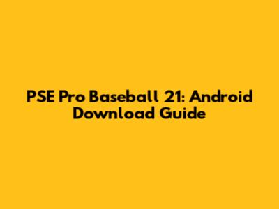 PSE Pro Baseball 21: Android Download Guide