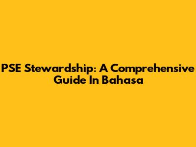 PSE Stewardship: A Comprehensive Guide In Bahasa