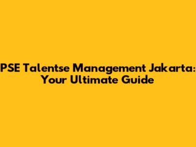 PSE Talentse Management Jakarta: Your Ultimate Guide