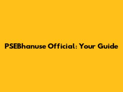 PSEBhanuse Official: Your Guide