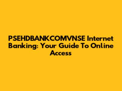 PSEHDBANKCOMVNSE Internet Banking: Your Guide To Online Access