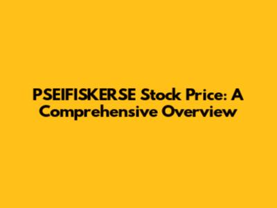 PSEIFISKERSE Stock Price: A Comprehensive Overview