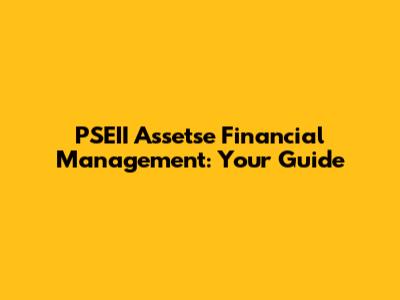 PSEII Assetse Financial Management: Your Guide