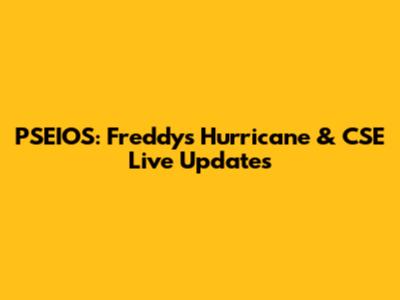 PSEIOS: Freddy's Hurricane & CSE Live Updates
