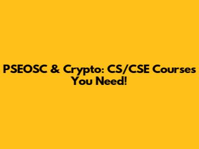 PSEOSC & Crypto: CS/CSE Courses You Need!